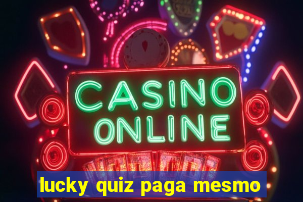 lucky quiz paga mesmo